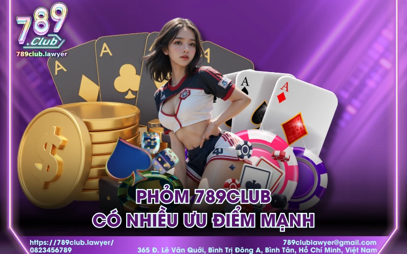 Phỏm 789Club có nhiều ưu điểm mạnh
