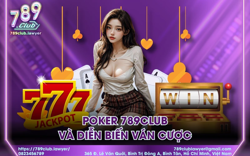 Poker 789Club và diễn biến ván cược