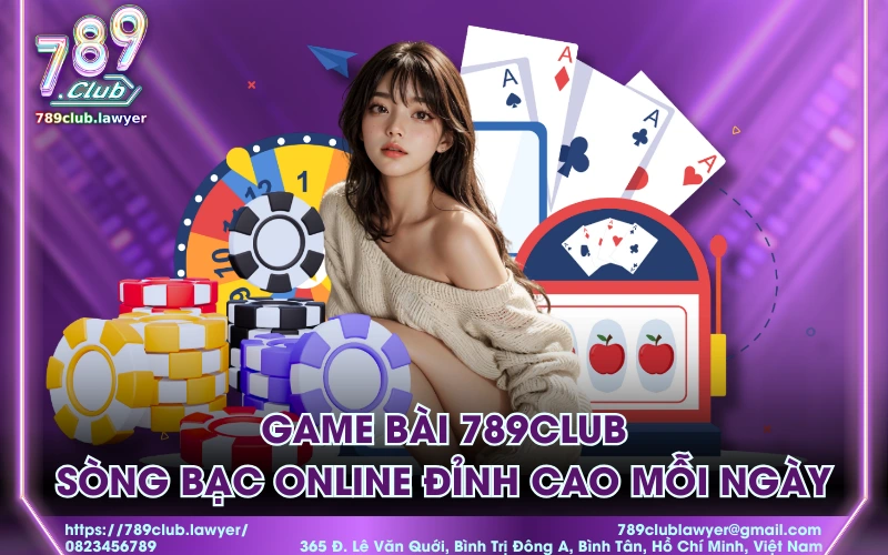 Game bài 789Club - Sòng bạc online đỉnh cao mỗi ngày